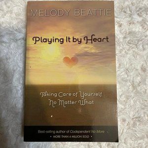 Melody Beattie " Playing it by Heart" Taking Care of Yourself No Matter What